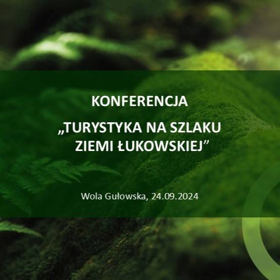 Podsumowanie projektu CIT na konferencji „TURYSTYKA NA SZLAKU ZIEMI ŁUKOWSKIEJ” 24.09.2024 