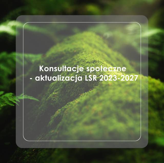 Konsultacje społeczne – aktualizacja LSR 2023-2027